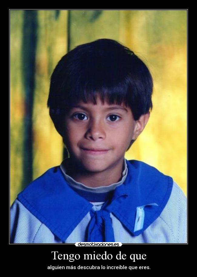 Tengo miedo de que -