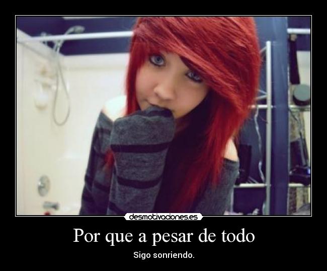 Por que a pesar de todo -