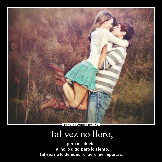 Tal vez no lloro, - 
