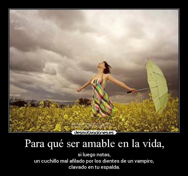 Para qué ser amable en la vida, -