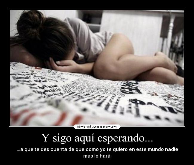 Y sigo aquí esperando... - 