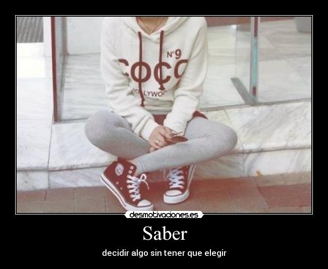 Saber - decidir algo sin tener que elegir