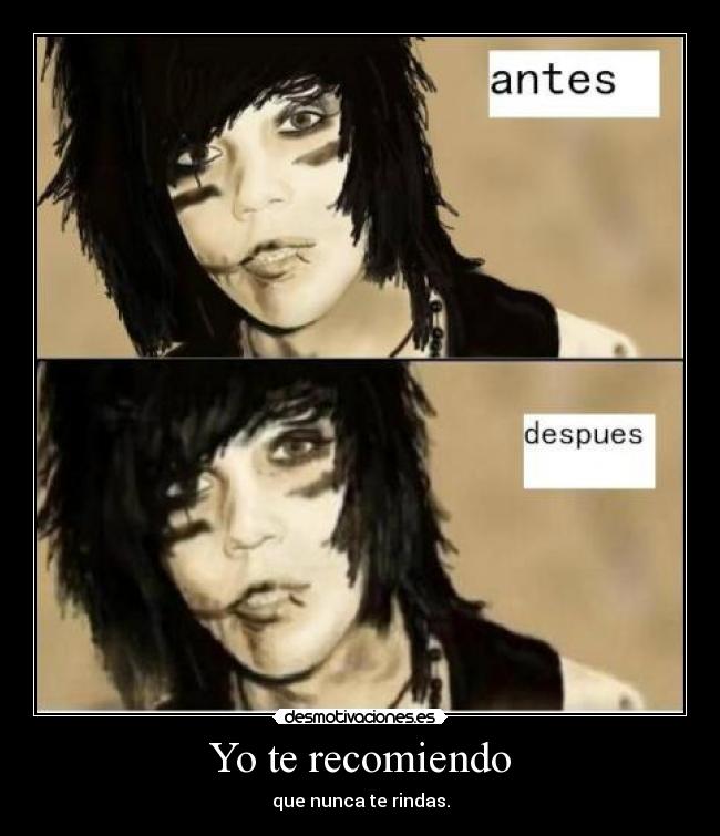 Yo te recomiendo - que nunca te rindas.