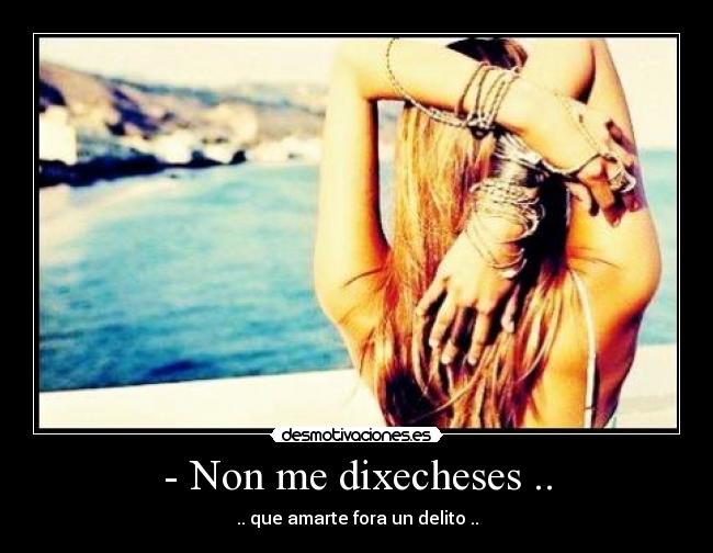 - Non me dixecheses .. - 