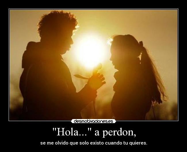 Hola... a perdon, - 