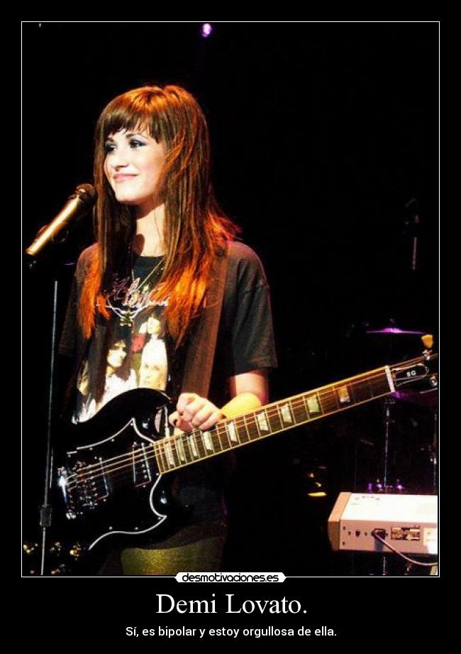 Demi Lovato. - Sí, es bipolar y estoy orgullosa de ella.