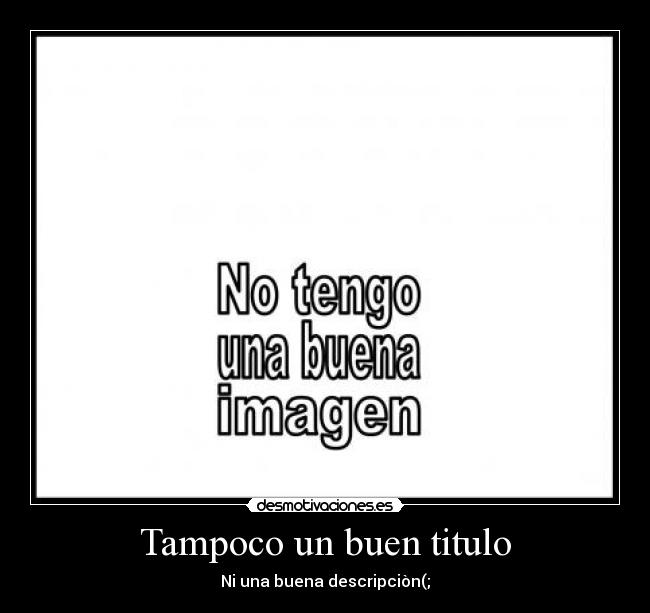 Tampoco un buen titulo -