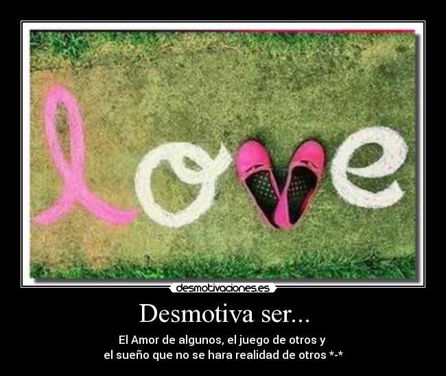 Desmotiva ser... -