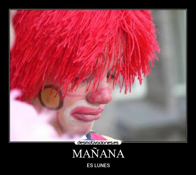 MAÑANA - ES LUNES