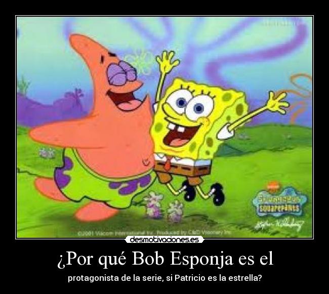 ¿Por qué Bob Esponja es el -