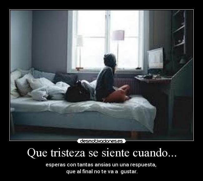 Que tristeza se siente cuando... -