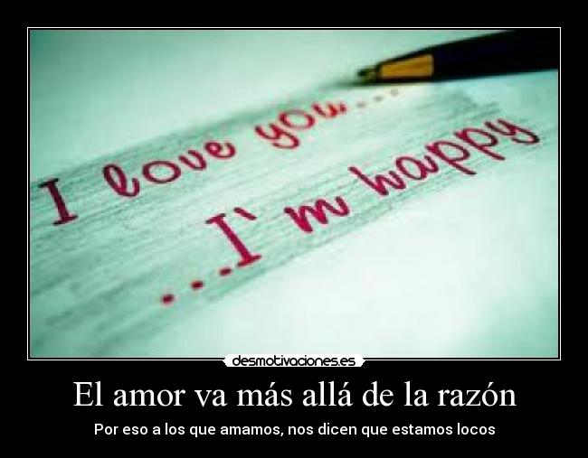 El amor va más allá de la razón - Por eso a los que amamos, nos dicen que estamos locos