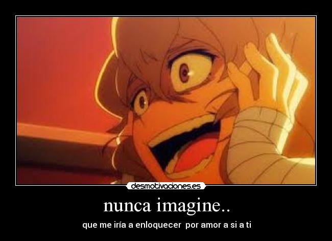 nunca imagine.. -