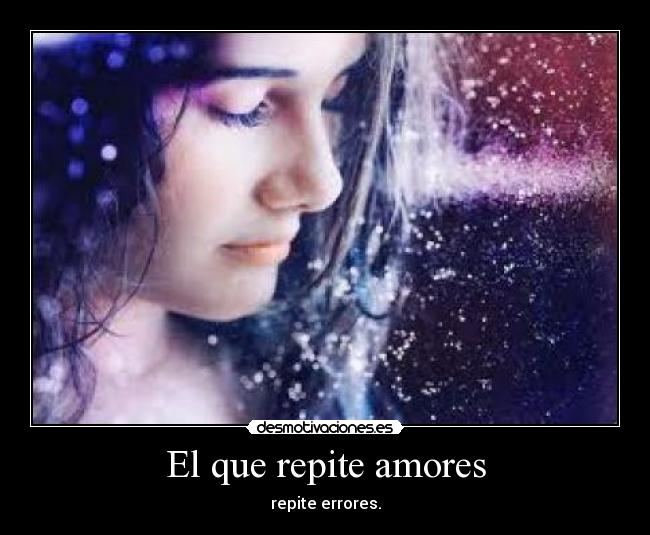 El que repite amores -