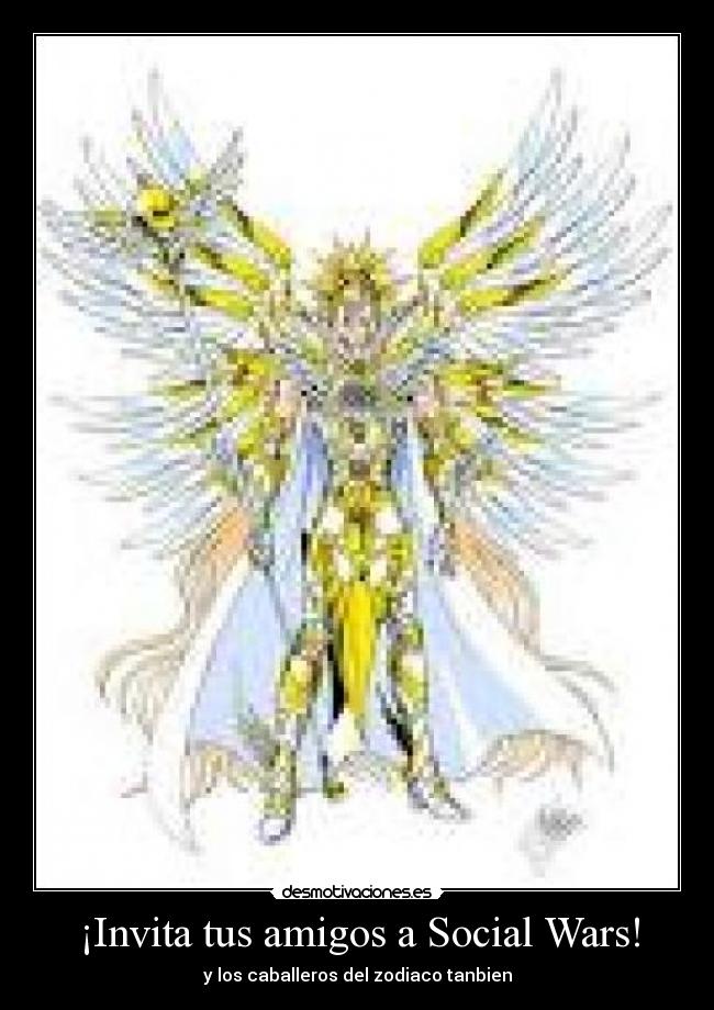 ¡Invita tus amigos a Social Wars! - y los caballeros del zodiaco tanbien