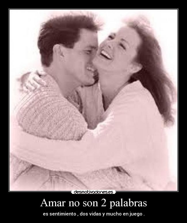 Amar no son 2 palabras - es sentimiento , dos vidas y mucho en juego .