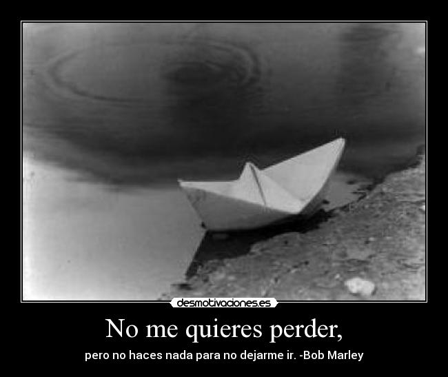 No me quieres perder, - 