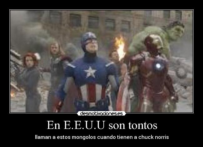 En E.E.U.U son tontos - llaman a estos mongolos cuando tienen a chuck norris