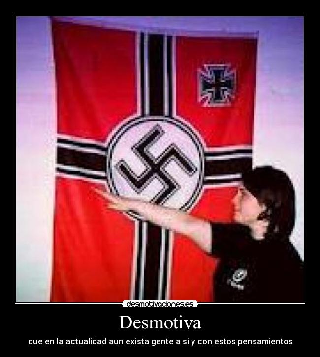 Desmotiva - que en la actualidad aun exista gente a si y con estos pensamientos