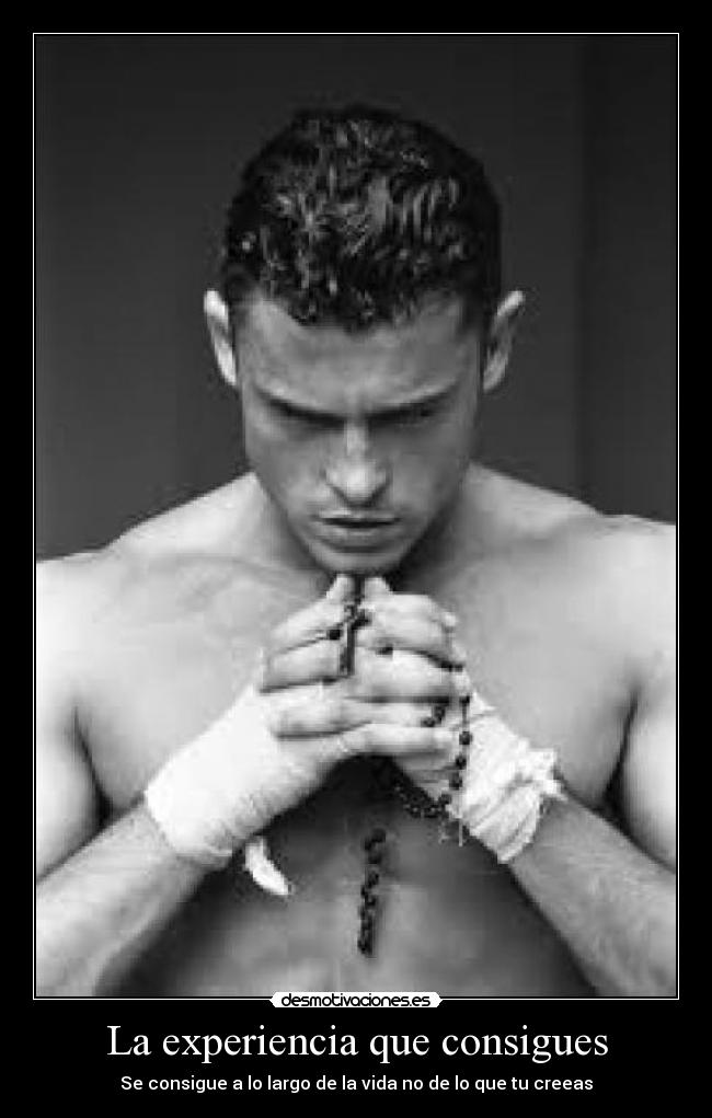La experiencia que consigues - Se consigue a lo largo de la vida no de lo que tu creeas