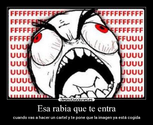 Esa rabia que te entra - cuando vas a hacer un cartel y te pone que la imagen ya está cogida