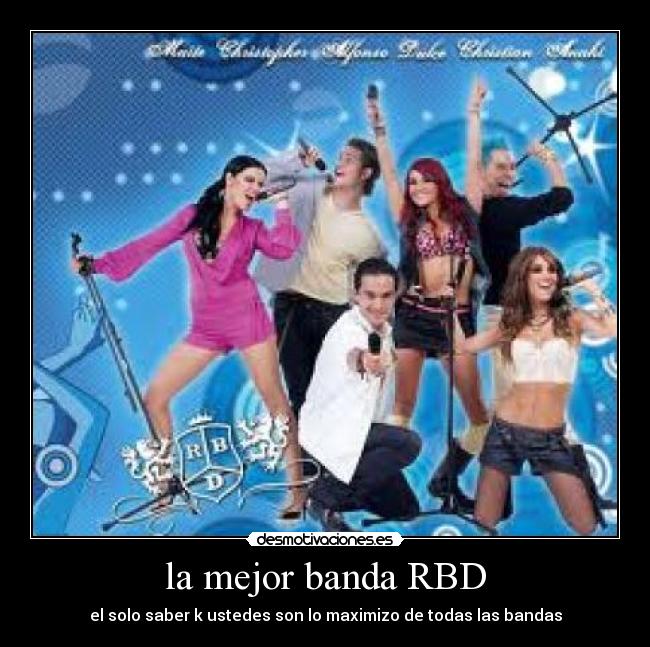 la mejor banda RBD - el solo saber k ustedes son lo maximizo de todas las bandas