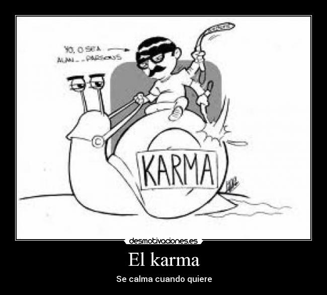 El karma - Se calma cuando quiere