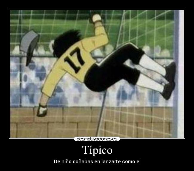 Típico - De niño soñabas en lanzarte como el