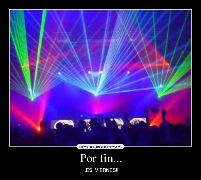 Por fin... - ...ES VIERNES!!!