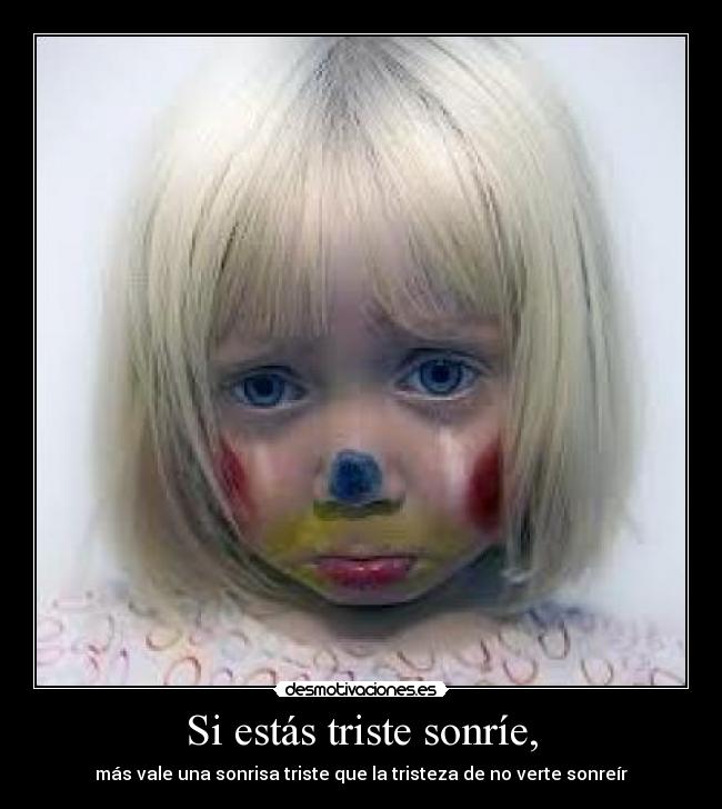 Si estás triste sonríe, - 
