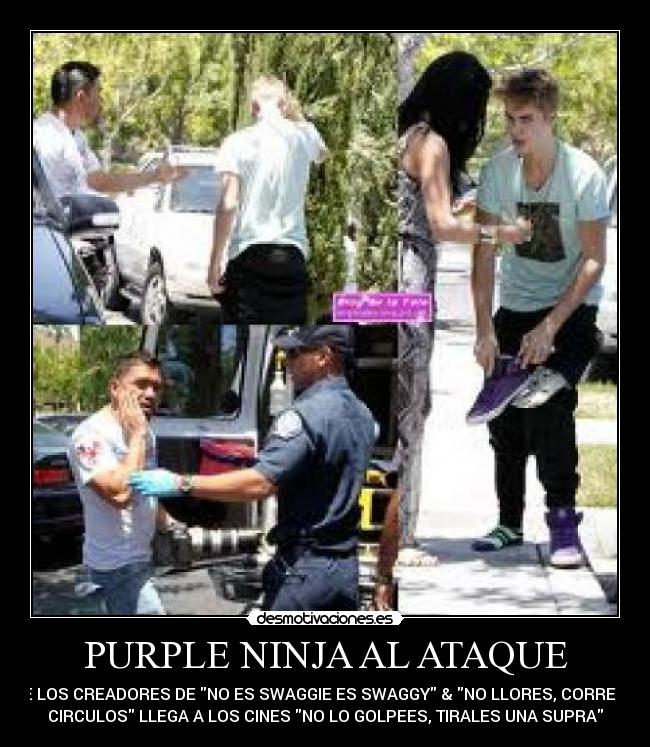 PURPLE NINJA AL ATAQUE - DE LOS CREADORES DE NO ES SWAGGIE ES SWAGGY & NO LLORES, CORRE EN
CIRCULOS LLEGA A LOS CINES NO LO GOLPEES, TIRALES UNA SUPRA