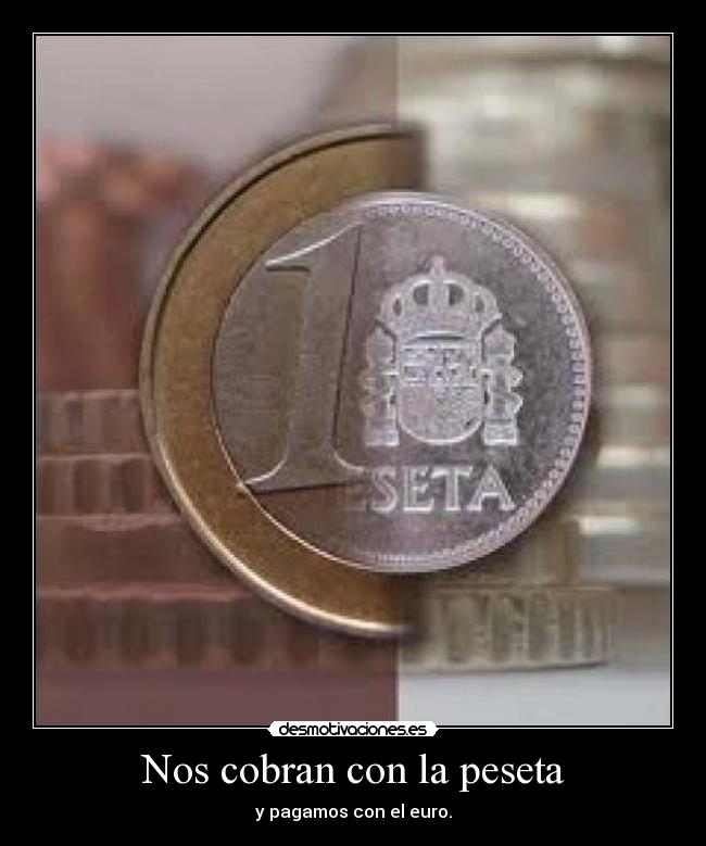 Nos cobran con la peseta - y pagamos con el euro.