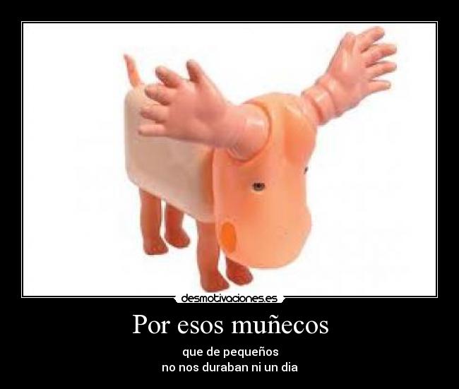 Por esos muñecos - 