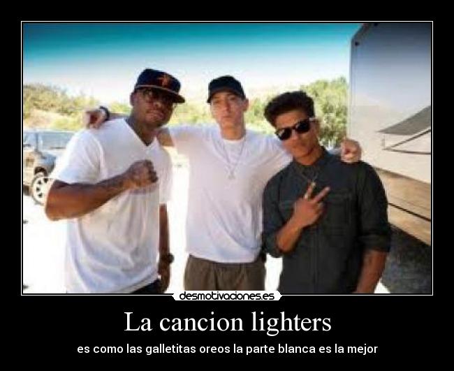 La cancion lighters - es como las galletitas oreos la parte blanca es la mejor