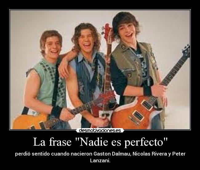 La frase Nadie es perfecto -