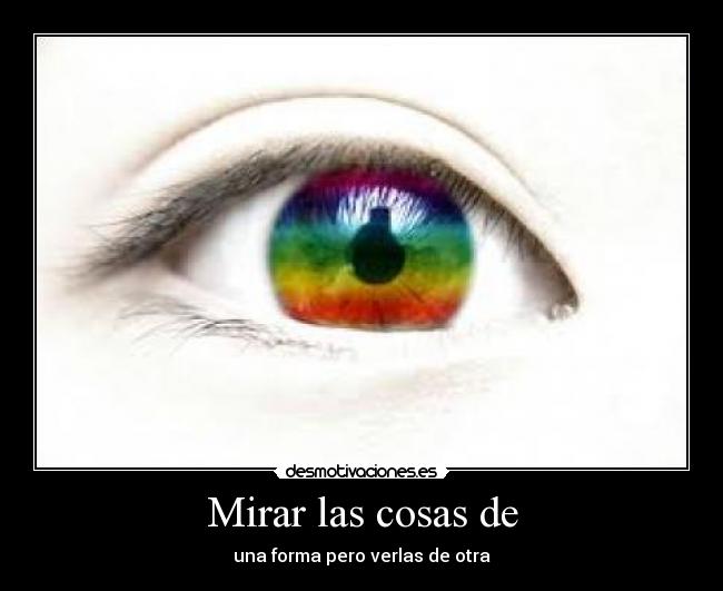 Mirar las cosas de -