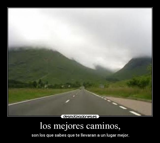 los mejores caminos, -
