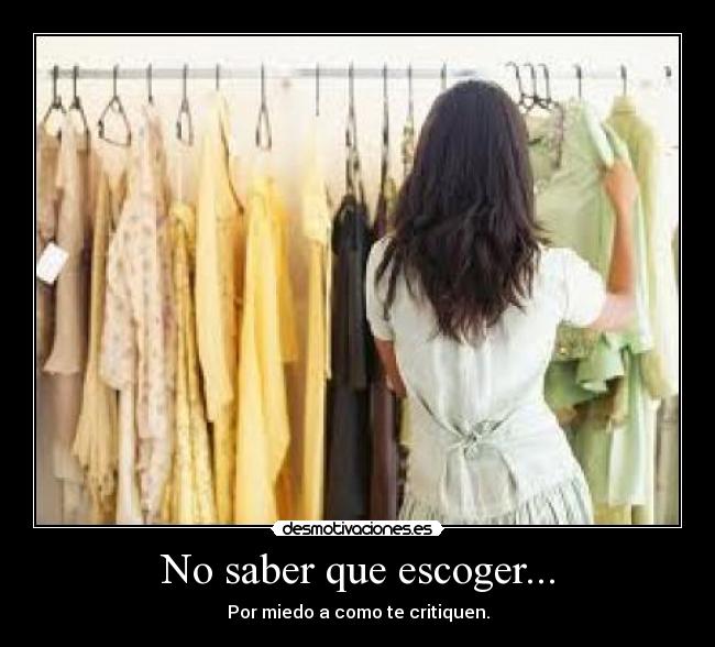 No saber que escoger... - 