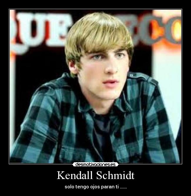 Kendall Schmidt - solo tengo ojos paran ti ......