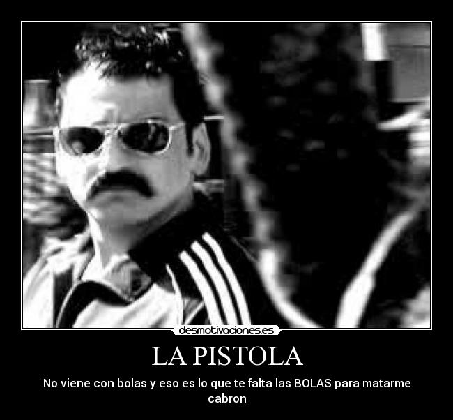 LA PISTOLA -