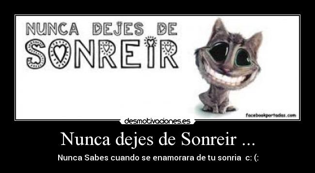 Nunca dejes de Sonreir ... - Nunca Sabes cuando se enamorara de tu sonria  c: (: