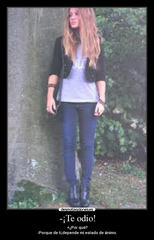 -¡Te odio! - 