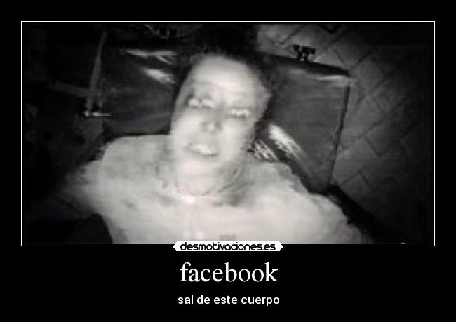facebook - sal de este cuerpo