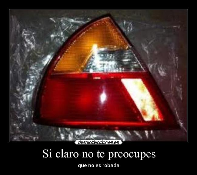 Si claro no te preocupes - que no es robada