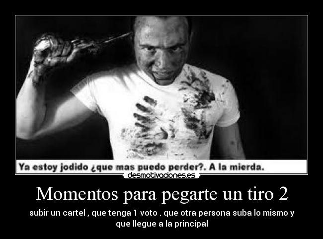 Momentos para pegarte un tiro 2 - 