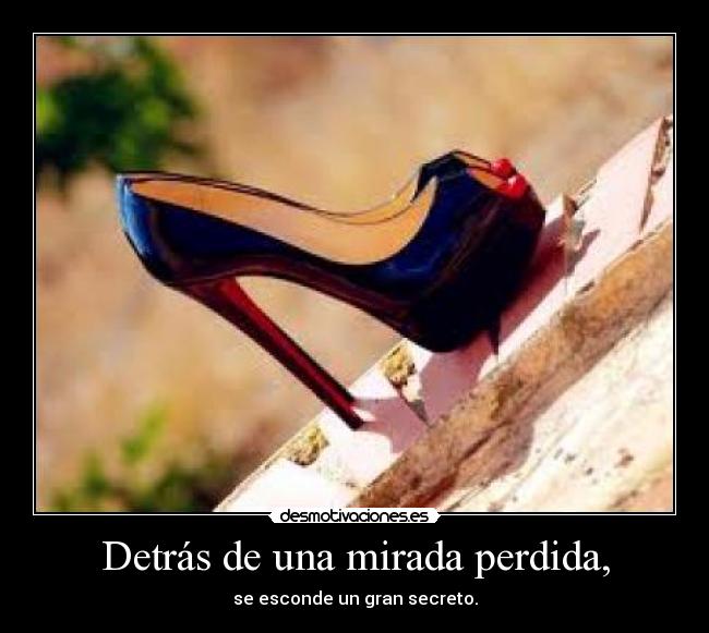 Detrás de una mirada perdida, - se esconde un gran secreto.