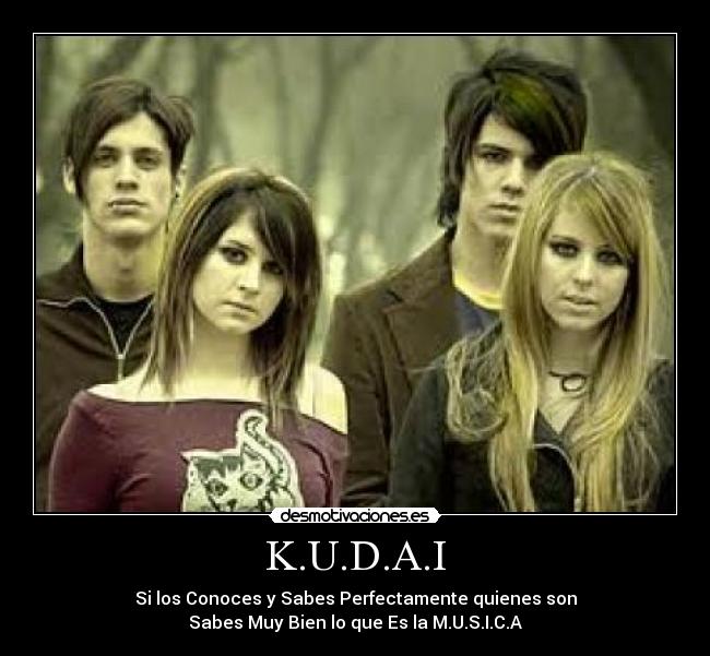 K.U.D.A.I - Si los Conoces y Sabes Perfectamente quienes son
Sabes Muy Bien lo que Es la M.U.S.I.C.A