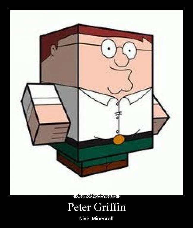 Peter Griffin - Nivel:Minecraft