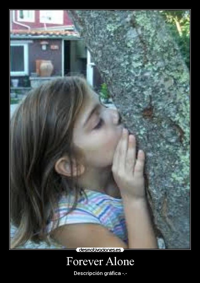 Forever Alone - Descripción gráfica -.-