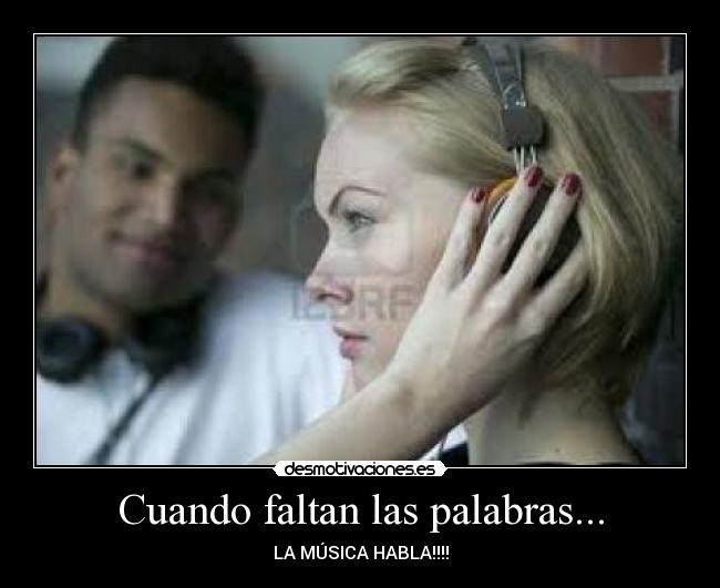 Cuando faltan las palabras... - LA MÚSICA HABLA!!!!